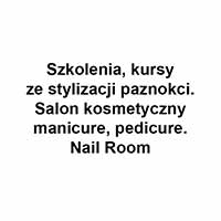 Szkolenia,kursy ze stylizacji paznokci.Salon kosmetyczny manicure, pedicure. Nail Room - Salony i gabinety kosmetyczne