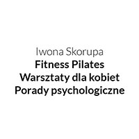Iwona Skorupa Fitness Pilates Warsztaty dla kobiet Porady psychologiczne - Kursy i szkolenia