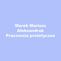 Marek Mariusz Aleksandruk Pracownia Protetyczna - Stomatolodzy i protetycy