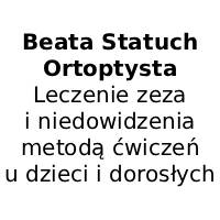 Beata Statuch Ortoptysta Leczenie zeza i niedowidzenia metodą ćwiczeń u dzieci i dorosłych - Okuliści