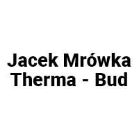 Therma-Bud Jacek Mrówka - Budowa i wykończenia pod klucz