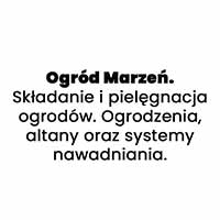 Ogród Marzeń. Składanie i pielęgnacja ogrodów. Ogrodzenia, altany oraz systemy nawadniania. - Ogrodnictwo