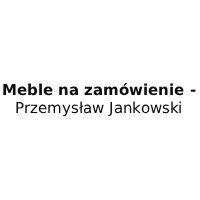 Meble na zamówienie - Przemysław Jankowski - Meble