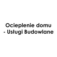 Ocieplenie domu - Usługi Budowlane - Budowa i wykończenia pod klucz