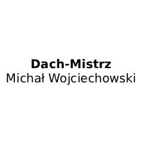 Dach-Mistrz Michał Wojciechowski - Dachy i usługi dekarskie
