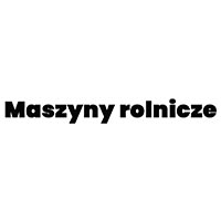 Maszyny rolnicze - Serwis sprzętu rolniczego
