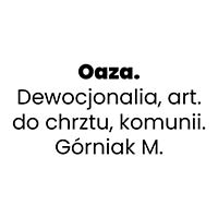 Oaza. Dewocjonalia, art. do chrztu, komunii. Górniak M. - Dewocjonalia