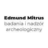 Edmund Mitrus Badania i Nadzór Archeologiczny - Badania i usługi archeologiczne