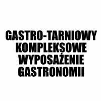 Gastro-Tarniowy Kompleksowe Wyposażenie Gastronomii - Zaopatrzenie i wyposażenie gastronomiczne