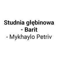 Studnia głębinowa - Barit - Mykhaylo Petriv - Instalacje energetyczne i ciepłownicze