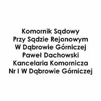 Komornik Sądowy Przy Sądzie Rejonowym W Dąbrowie Górniczej Paweł Dachowski Kancelaria Komornicza Nr I W Dąbrowie Górniczej - Windykacja długów i należności