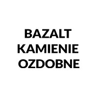 Bazalt Kamienie Ozdobne - Kamień i kruszywa