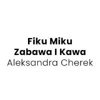 Fiku Miku Zabawa I Kawa Aleksandra Cherek - Opieka nad dziećmi