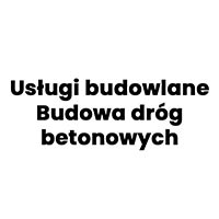 Usługi budowlane. Budowa dróg betonowych, - Budowa i wykończenia pod klucz