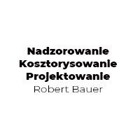 Nadzorowanie Kosztorysowanie Projektowanie "ROBERT BAUER" - Nadzór budowlany