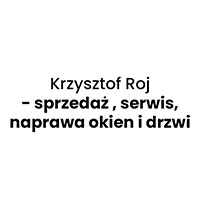 Krzysztof Roj - sprzedaż , serwis, naprawa okien i drzwi - Okna
