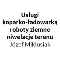 Józef Miklusiak Usługi Koparką Roboty Ziemne Niwelacje Terenu - Uzbrajanie terenu