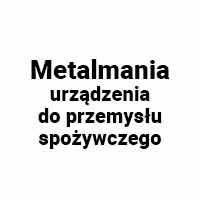 Metalmania Urządzenia do Przemysłu Spożywczego - Urządzenia do produkcji żywności