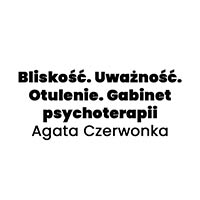 Bliskość. Uważność. Otulenie. Gabinet psychoterapii Agata Czerwonka - Zakłady opiekuńczo-lecznicze