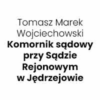 Tomasz Marek Wojciechowski Komornik sądowy przy Sądzie Rejonowym w Jędrzejowie - Windykacja długów i należności