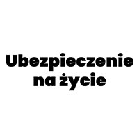 Ubezpieczenie na życie - Ubezpieczenia
