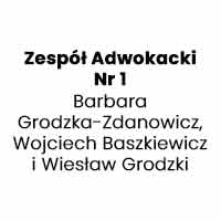 Zespół Adwokacki Nr 1 Barbara Grodzka-Zdanowicz, Wojciech Baszkiewicz i Wiesław Grodzki - Radcy prawni