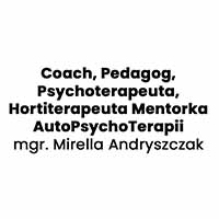 Coach, Pedagog, Psychoterapeuta, Hortiterapeuta Mentorka AutoPsychoTerapii mgr. Mirella Andryszczak - Psychiatrzy psycholodzy i psychoterapeuci