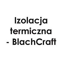 Izolacja termiczna - BlachCraft - Instalacje termoizolacyjne
