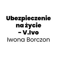 Ubezpieczenie na życie - V.Ivo Iwona Borczon - Ubezpieczenia