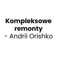 Kompleksowe remonty - Andrii Orishko - Budowa i wykończenia pod klucz