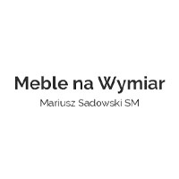 Meble na Wymiar - Mariusz Sadowski SM - Meble na zamówienie