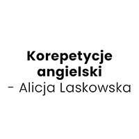 Korepetycje angielski - Alicja Laskowska - Szkoły i kursy językowe