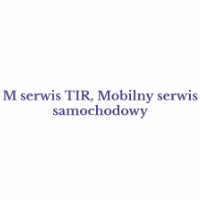 M serwis TIR, Mobilny Serwis Samochodowy 24/7 - Stacje obsługi i warsztaty samochodowe