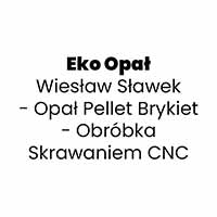 Eko Opał Wiesław Sławek - Opał Pellet Brykiet - Obróbka Skrawaniem CNC - Drewno