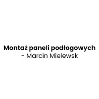 Montaż paneli podłogowych - Marcin Mielewsk - Panele i podłogi