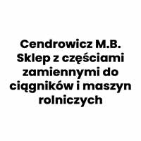 Cendrowicz M.B. Sklep z częściami zamiennymi do ciągników i maszyn rolniczych - Serwis sprzętu rolniczego