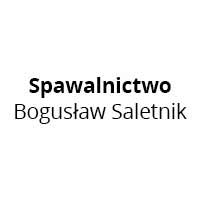 Spawalnictwo Bogusław Saletnik - Usługi spawania i zgrzewania