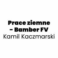 Prace ziemne - Bamber FV Kamil Kaczmarski - Uzbrajanie terenu