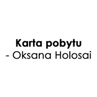 Karta pobytu - Oksana Holosai - Wirtualne biura