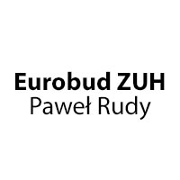 Eurobud ZUH Paweł Rudy - Budowa i wykończenia pod klucz