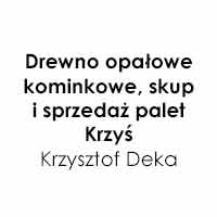 Drewno opałowe, kominkowe, skup i sprzedaz palet Krzyś Krzysztof Deka - Drewno opałowe