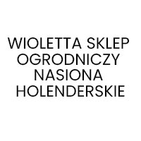 Wioletta Sklep ogrodniczy nasiona holenderskie - Rośliny, nasiona i cebulki