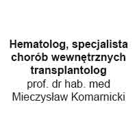Hematolog, specjalista chorób wewnętrznych, transplantolog prof. dr hab. med Mieczysław Komarnicki - Hematolodzy