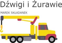 Marek Składanek Wynajem Dźwigu, Usługi Dźwigowe - Dźwigi i żurawie