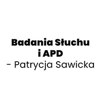 Badania Słuchu i APD - Patrycja Sawicka - Logopedzi