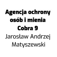 Cobra 9 Jarosław Andrzej Matyszewski - Agencje ochrony