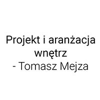 Projekt i aranżacja wnętrz - Tomasz Mejza - Nieruchomości