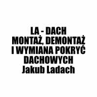 La - Dach Jakub Ladach. Montaż, Demontaż i Wymiana Pokryć Dachowych. - Dachy i usługi dekarskie
