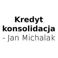 Kredyt konsolidacja - Jan Michalak - Kredyty i finansowanie