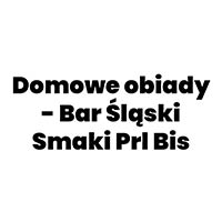 Domowe obiady - Bar Śląski Smaki Prl Bis - Restauracje